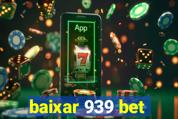 baixar 939 bet